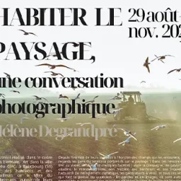 Exposition Habiter le paysage Hélène Degrandpre